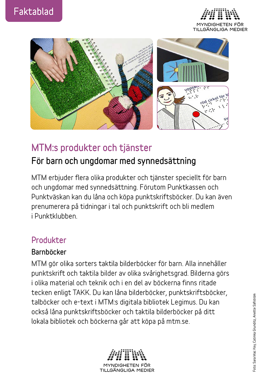 Faktablad om MTM:s produkter och tjänster för barn och ungdomar med synnedsättning. Bilder på en barnhandsom läser taktil bilderbok, närbild på taktiskt spel och på punktskrift.