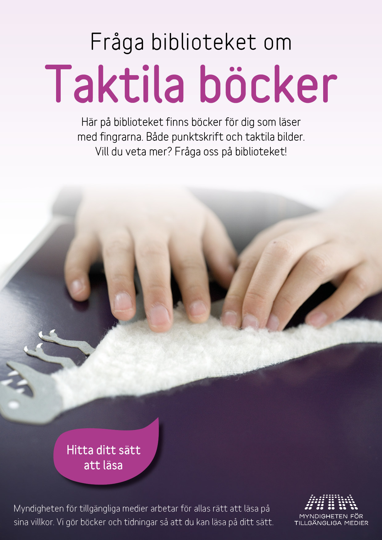 Affisch med texten Fråga biblioteket om Taktila böcker. Foto på en hand som känner på en taktil bild i en barnbok.